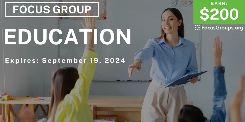 Focus Group for Teachers on Education - $200 - 09/05/2024