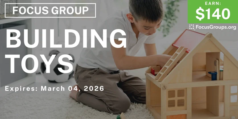 Focus Group for Parents on Building Toys - $140 - $140 - 02/18/2026
