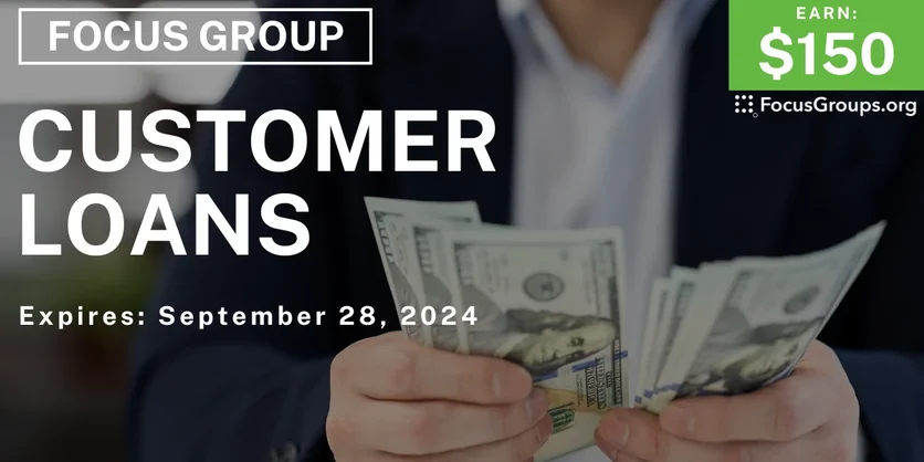 Focus Group on Customer Loans - $150 - 09/16/2024