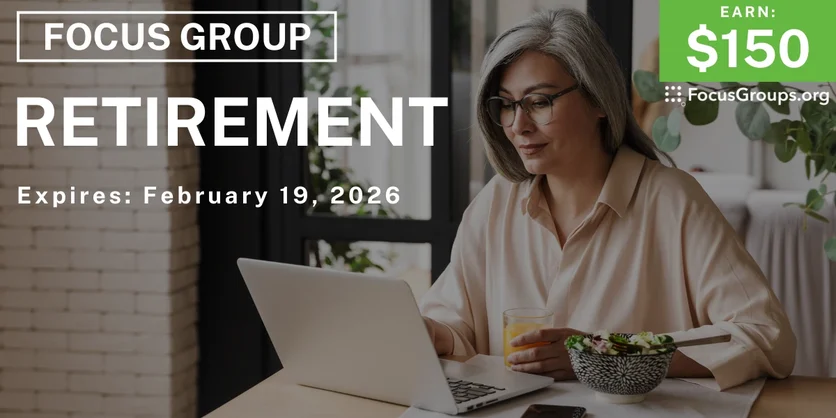 Focus Group on Retirement - $150 - $150 - 02/02/2026