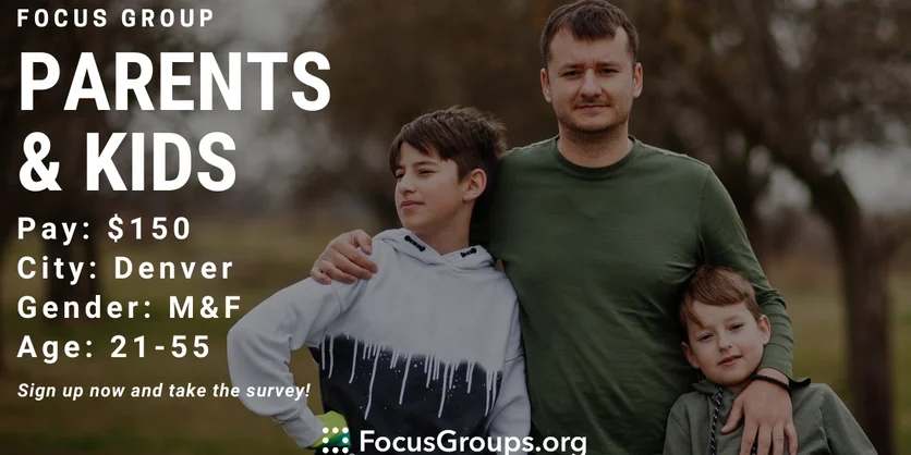 Focus Group for Parents & Kids in Denver - $150 - $300 - 05/04/2022