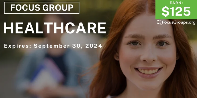 Focus Group for Teens on Healthcare - $125 - 09/19/2024