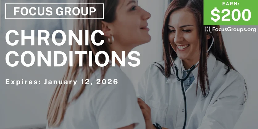 Focus Group on Chronic Conditions - $200 - $200 - 12/31/2025