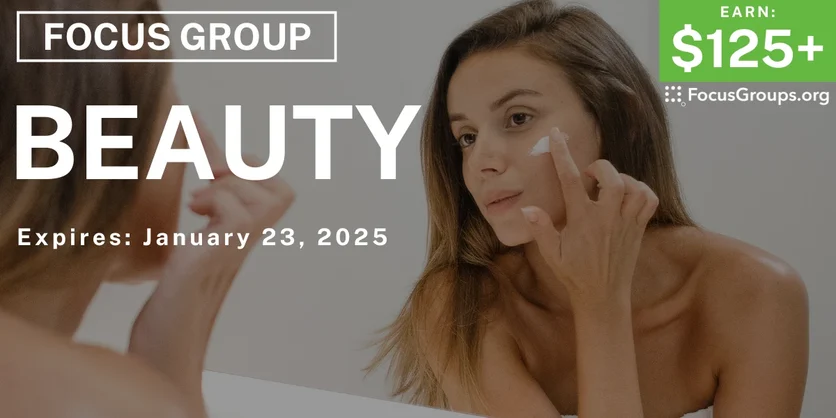 Focus Group on Beauty - $125-$150 - 01/03/2025