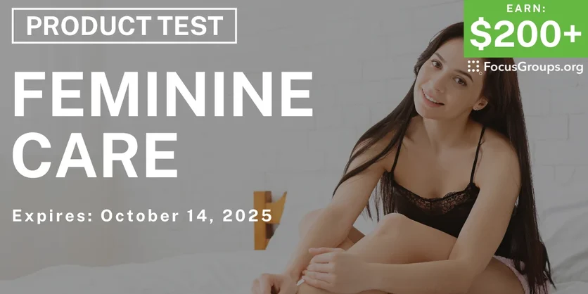 Product Test for Women on Feminine Care - $200+ - $200-$250 - 09/18/2025