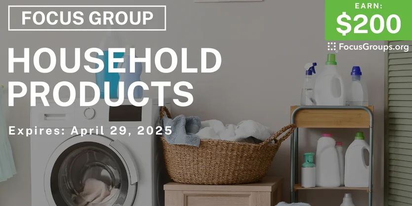 Focus Group on Household Products - $200 - 04/11/2025
