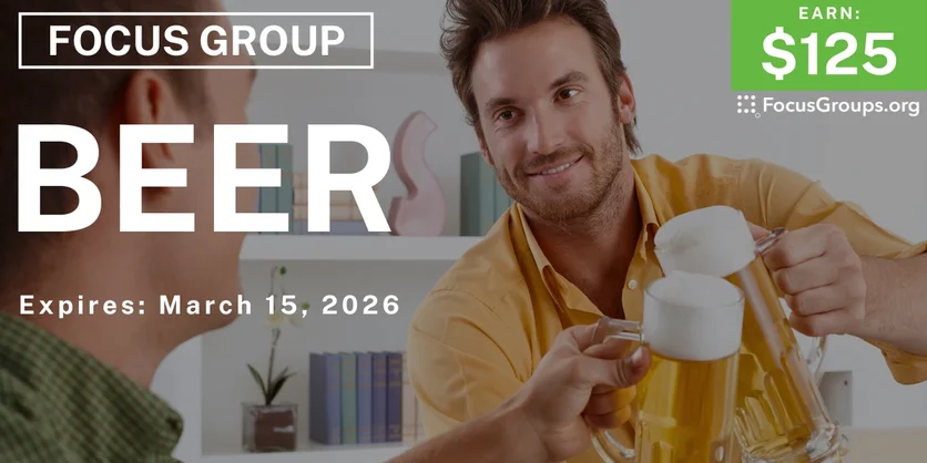 Focus Group for Men on Beer - $125 - $125 - 03/06/2026
