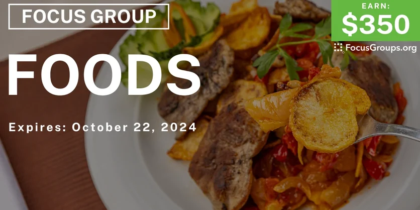 Focus Group on Foods - $350 - 10/10/2024