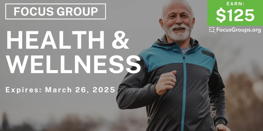 Focus Group on Health & Wellness - $125 - 03/14/2025