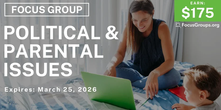 Focus Group on Political & Parental Issues - $175 - $175 - 03/19/2026