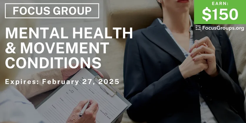 Focus Group on Mental Health & Movement Conditions - $150 - 02/07/2025