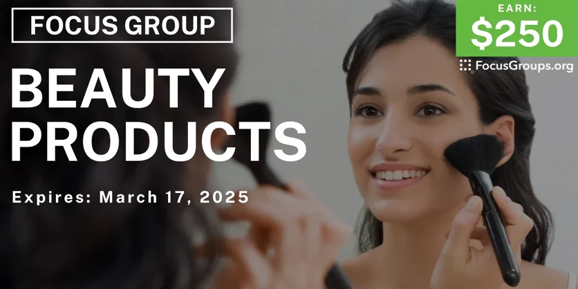 Focus Group on Beauty Products - $250 - 02/26/2025