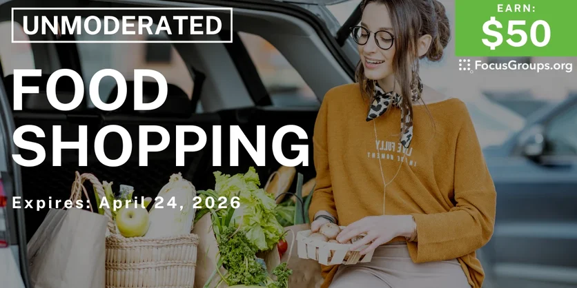 Research Study on Food Shopping - $50 - $50 - 04/20/2026