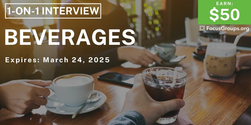 Research Study on Beverages - $50 - 03/20/2025