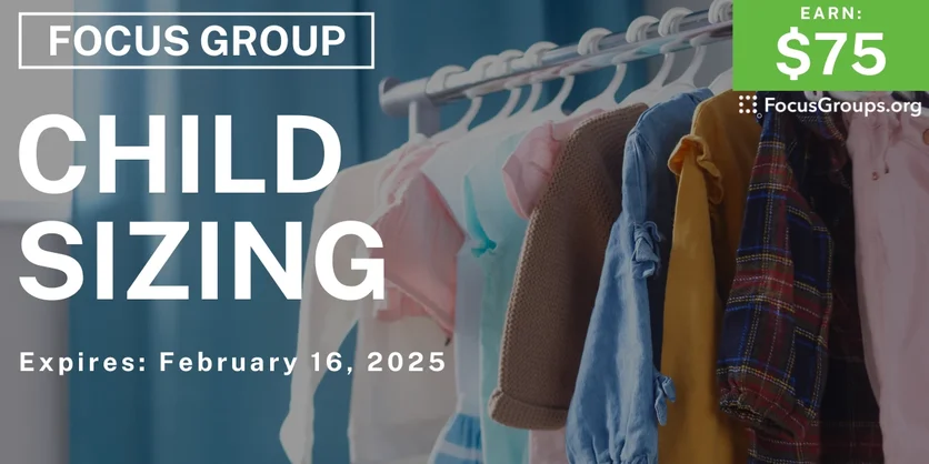 Focus Group for Kids in Raleigh on Child Sizing - $75 - 02/04/2025