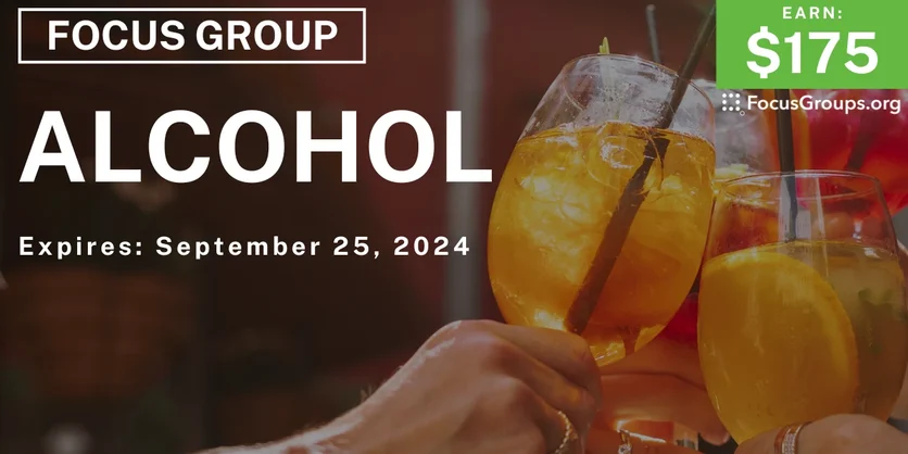 Focus Group on Alcohol - $175 - 09/19/2024