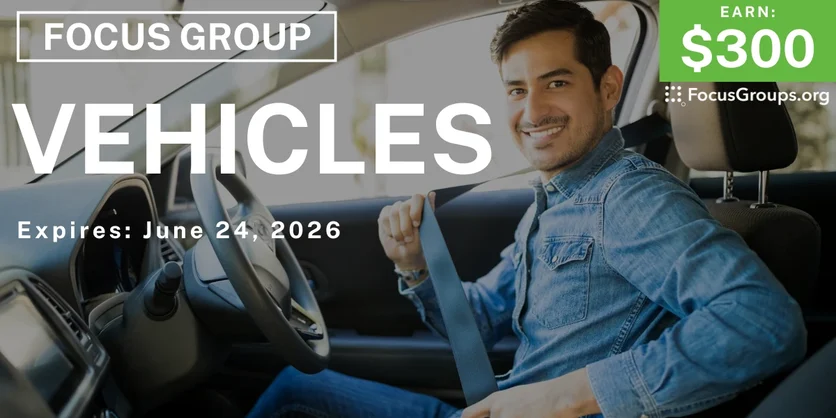 Focus Group on Vehicles - $300 - $300 - 06/22/2026
