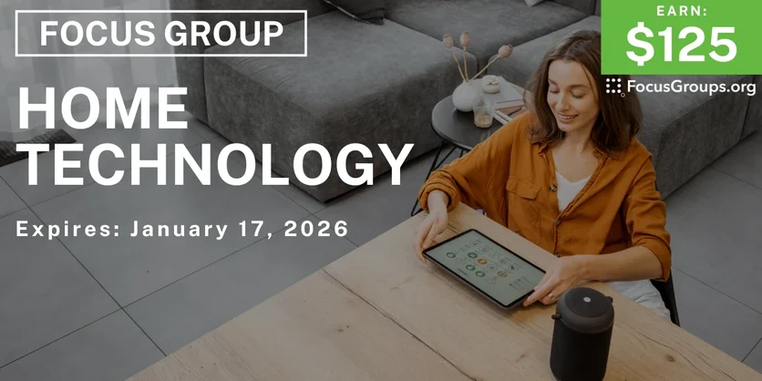 Focus Group on Home Technology - $125 - $125 - 01/05/2026