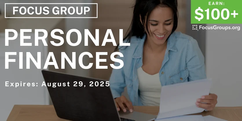 Focus Group on Personal Finances - $100+ - $100-$125 - 09/01/2025