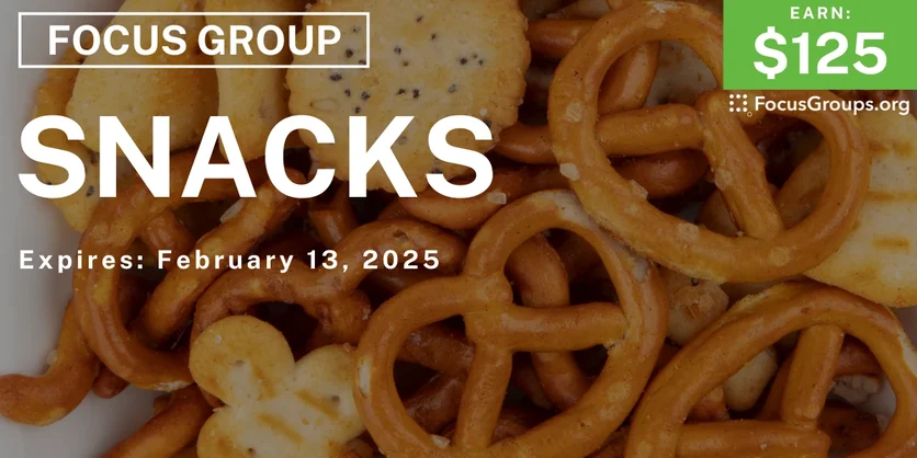 Focus Group on Snacks - $125 - 01/24/2025