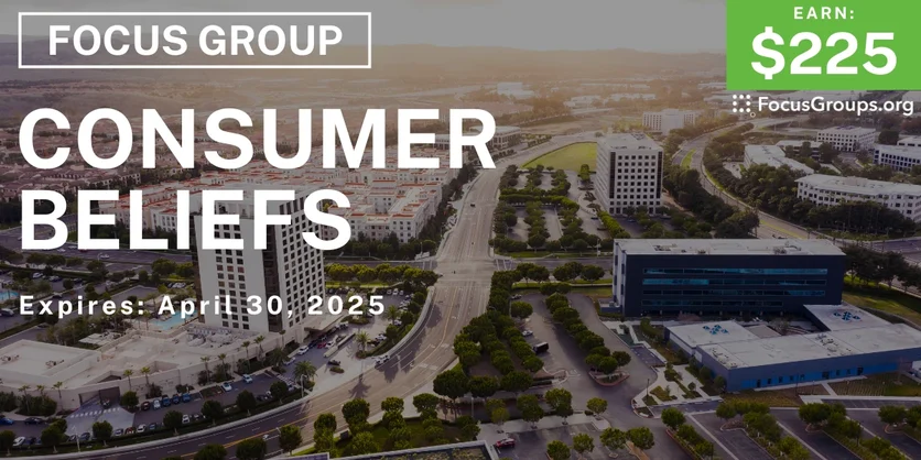 Focus Group in Orange County on Consumer Beliefs - $225 - 01/22/2025