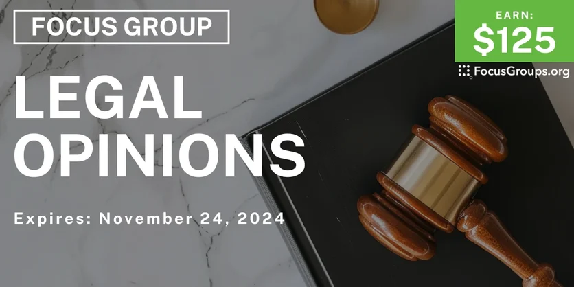 Focus Group on Legal Opinions - $125 - 11/12/2024
