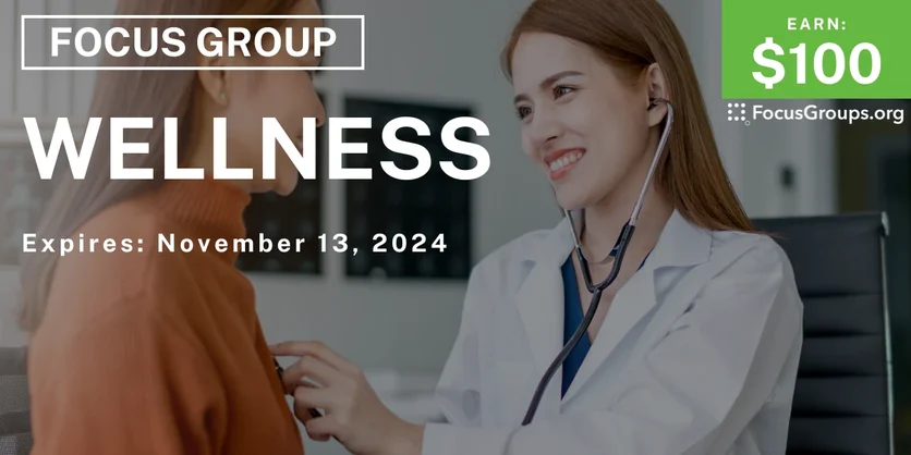 Focus Group on Wellness - $100 - 10/21/2024