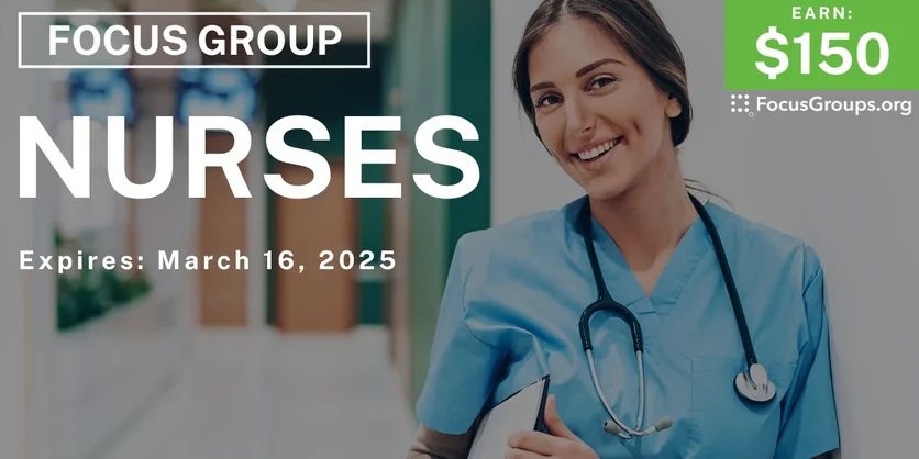 Focus Group for Nurses - $150 - 03/06/2025