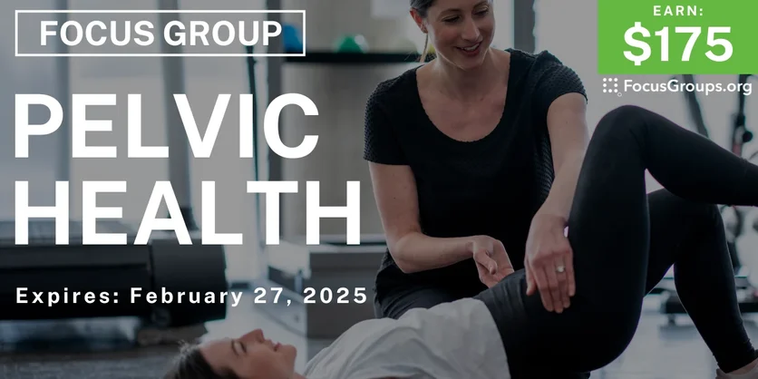 Focus Group on Pelvic Health - $175 - 01/21/2025