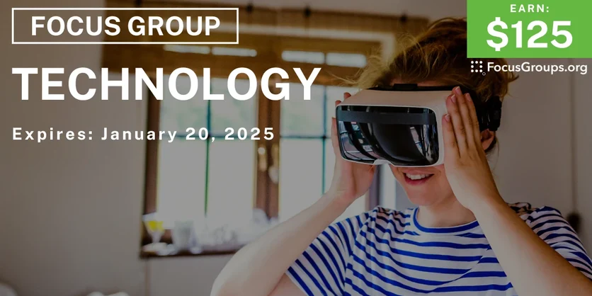 Focus Group on Technology - $125 - 01/08/2025