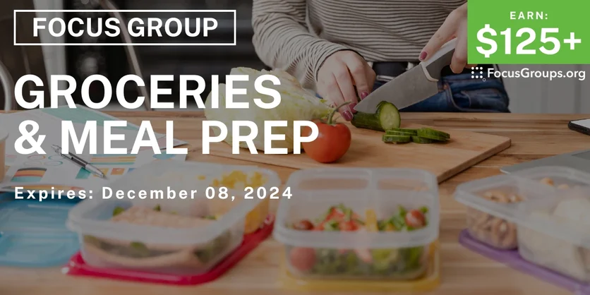 Focus Group on Grocery Shopping & Meal Preparation - $125-$175 - 10/31/2024