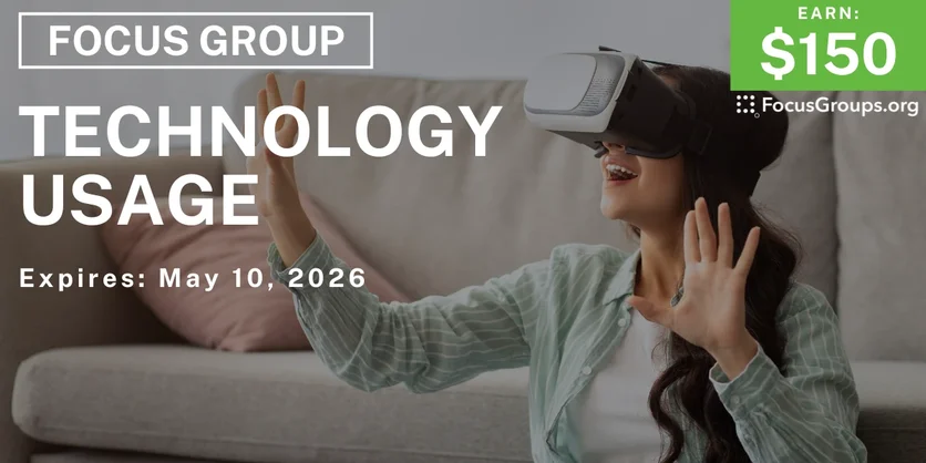 Focus Group on Technology Usage - $150 - $150 - 05/07/2026