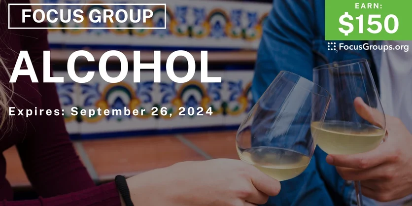 Focus Group on Alcohol - $150 - 09/16/2024