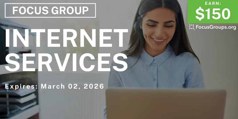 Focus Group on Internet Services - $150 - $150 - 02/23/2026