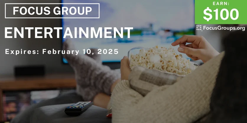 Focus Group on Entertainment - $100 - 01/24/2025
