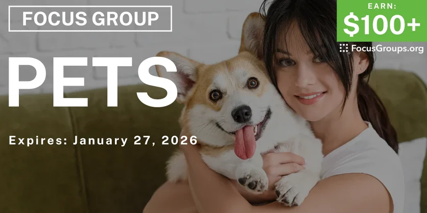 Focus Group on Pets - $100+ - $100+ - 01/15/2026