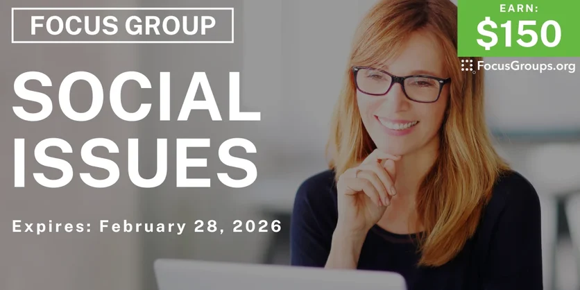Focus Group on Social Issues - $150 - $150 - 02/28/2026