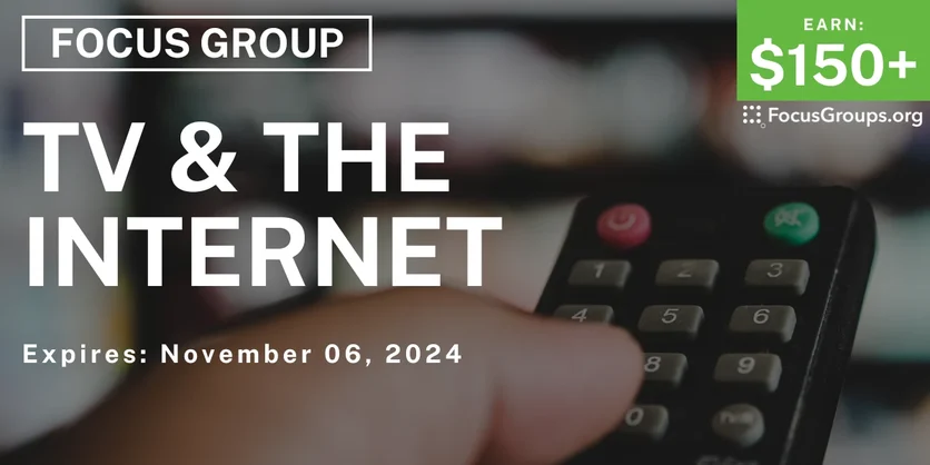 Focus Group on TV & the Internet - $150-$225 - 10/25/2024