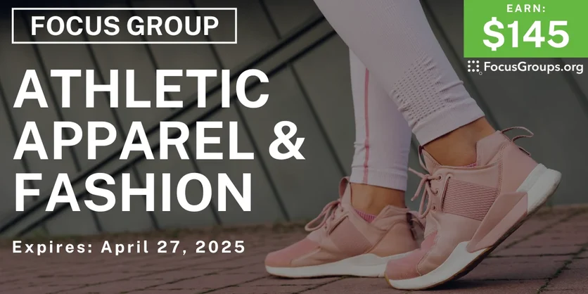 Focus Group on Athletic Apparel & Fashion - $145 - 04/11/2025