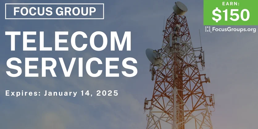 Focus Group on Telecom Services - $150 - 01/09/2025