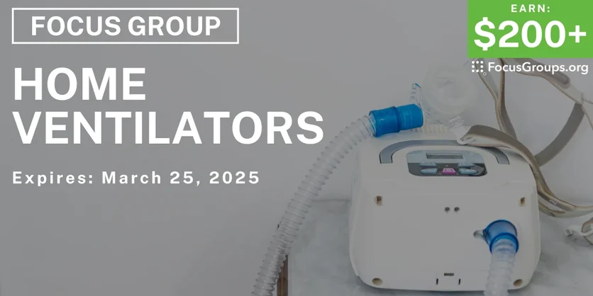 Focus Group in San Diego on Home Ventilators - $200-$250 - 03/13/2025