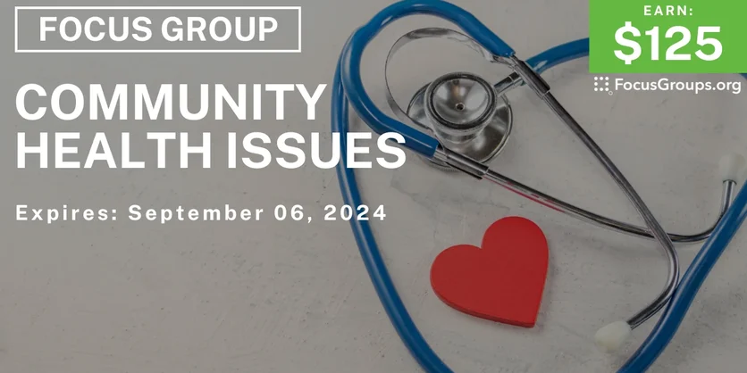 Focus Group on Community Health Issues - $125 - 08/07/2024
