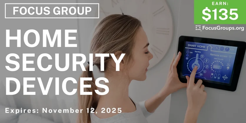 Focus Group on Home Security Devices - $135 - $135 - 10/31/2025