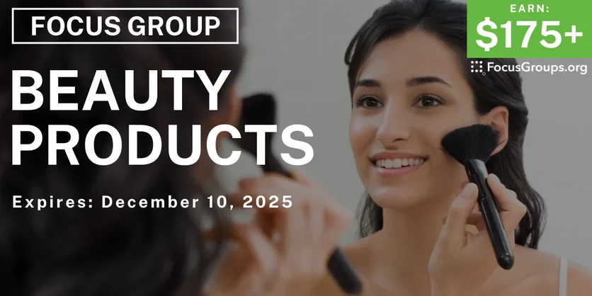 Focus Group in Houston on Beauty Products - $175+ - $175-$300 - 11/18/2025