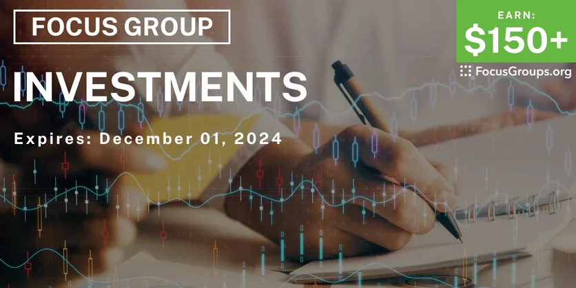 Focus Group on Investments - $150+ - 11/19/2024