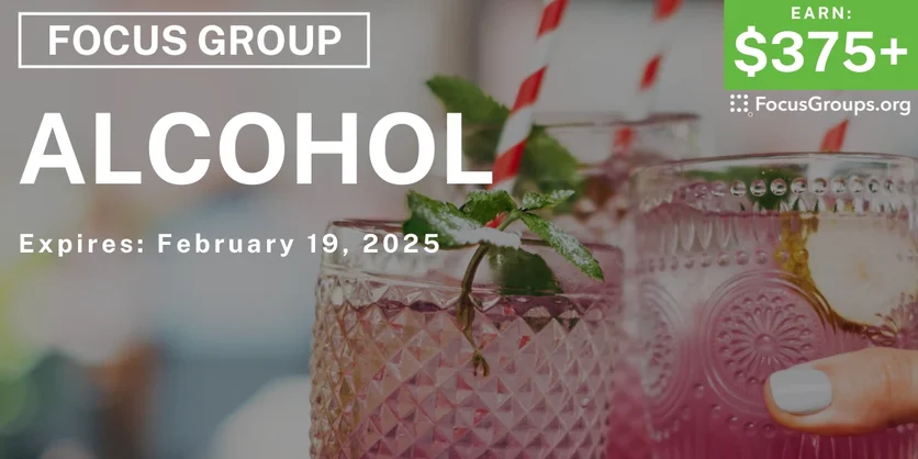 Focus Group on Alcohol - $375-$550 - 01/17/2025