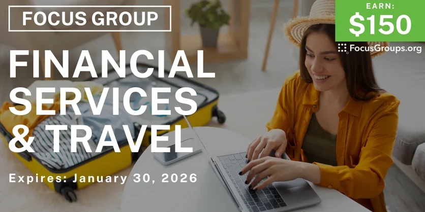 Focus Group on Financial Services & Travel - $150 - $150 - 01/13/2026
