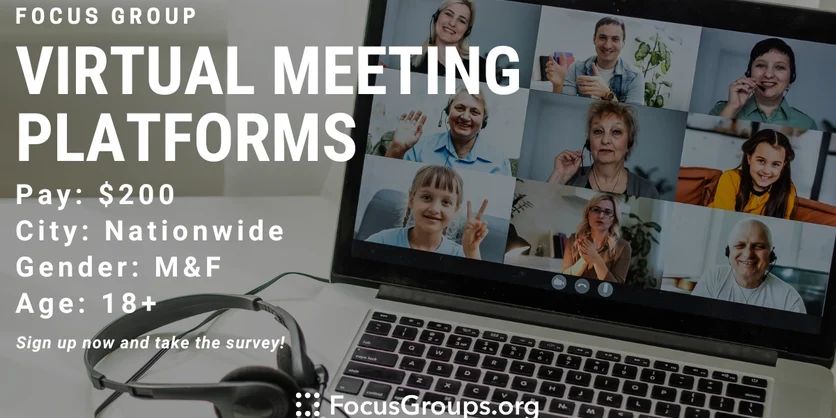Focus Group on Virtual Meeting Platforms - $200 - 09/06/2023