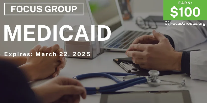 Focus Group in Georgia on Medicaid - $100 - 02/24/2025