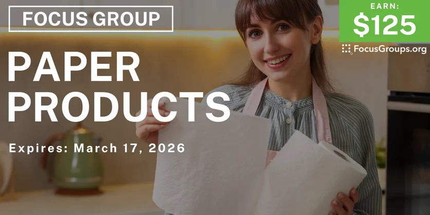 Focus Group on Paper Products - $125 - $125 - 03/04/2026